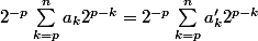 2^{-p} \sum_{k=p}^{n} a_k 2^{p-k} = 2^{-p} \sum_{k=p}^{n} a'_k 2^{p-k}